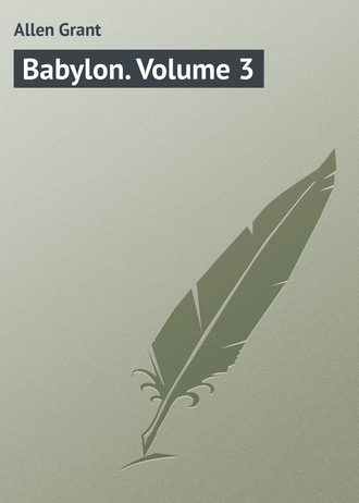 Allen Grant. Babylon. Volume 3