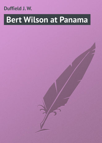 Duffield J. W.. Bert Wilson at Panama