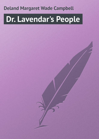 Deland Margaret Wade Campbell. Dr. Lavendar's People