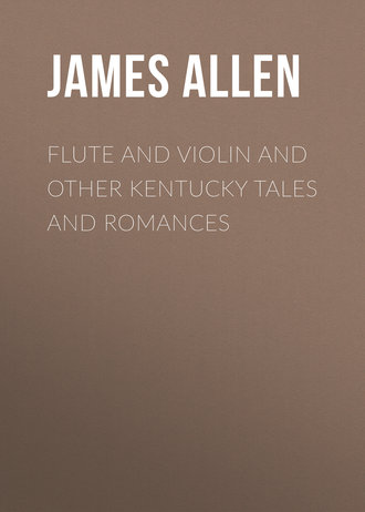 Flute and Violin and other Kentucky Tales and Romances. Allen James Lane