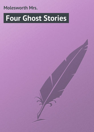 Molesworth Mrs.. Four Ghost Stories