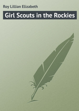 Roy Lillian Elizabeth. Girl Scouts in the Rockies