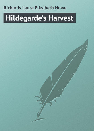 Laura Richards. Hildegarde's Harvest