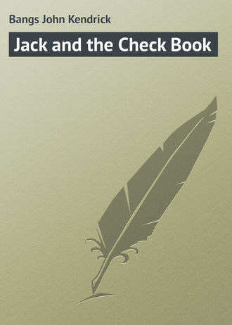 Bangs John Kendrick. Jack and the Check Book