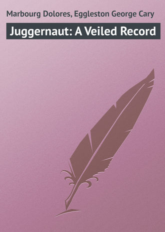 Juggernaut: A Veiled Record. Marbourg Dolores