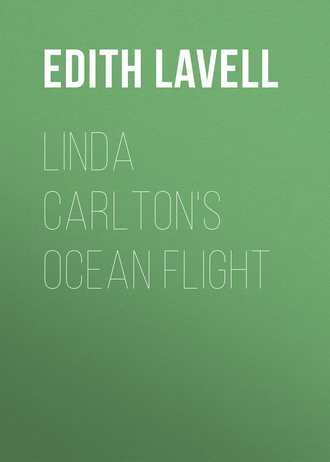 Lavell Edith. Linda Carlton's Ocean Flight
