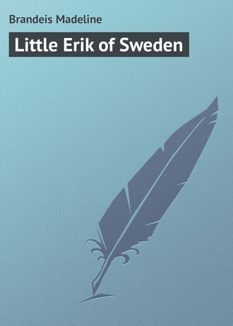 Brandeis Madeline. Little Erik of Sweden