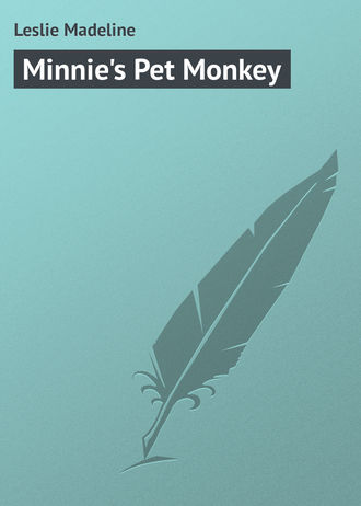 Leslie Madeline. Minnie's Pet Monkey