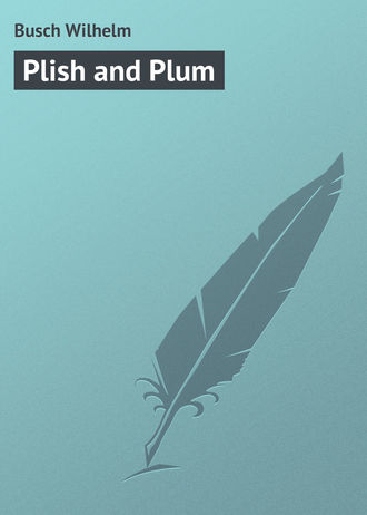 Plish and Plum. Вильгельм Буш