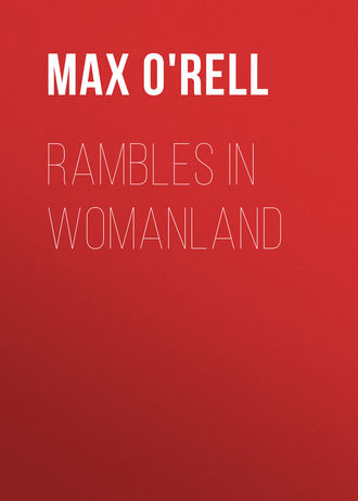 O'Rell Max. Rambles in Womanland
