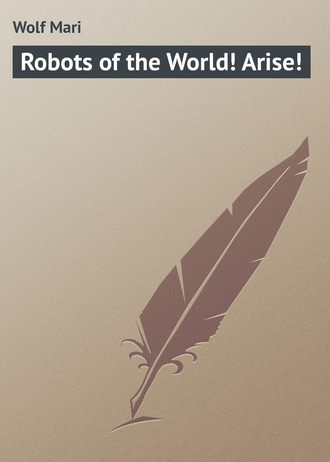 Robots of the World! Arise!. 