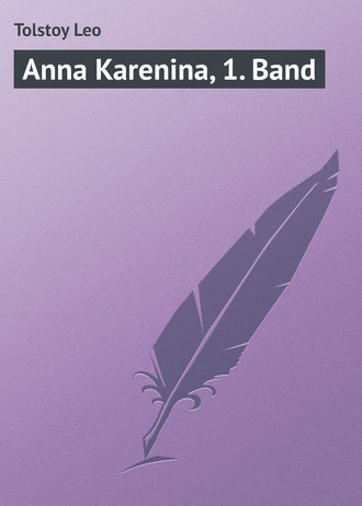 Anna Karenina, 1. Band. 