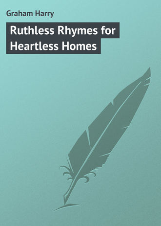 Graham Harry. Ruthless Rhymes for Heartless Homes