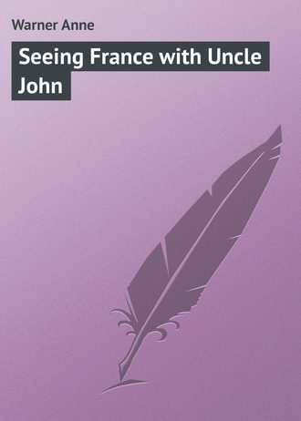 Seeing France with Uncle John. Warner Anne