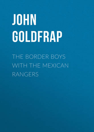 Goldfrap John Henry. The Border Boys with the Mexican Rangers