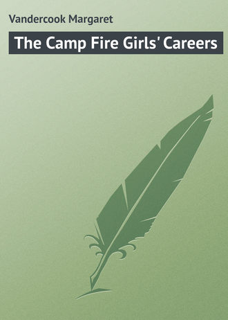 The Camp Fire Girls' Careers. Vandercook Margaret