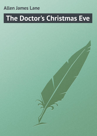 The Doctor's Christmas Eve. Allen James Lane