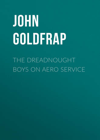 Goldfrap John Henry. The Dreadnought Boys on Aero Service