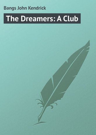 Bangs John Kendrick. The Dreamers: A Club
