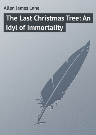 Allen James Lane. The Last Christmas Tree: An Idyl of Immortality