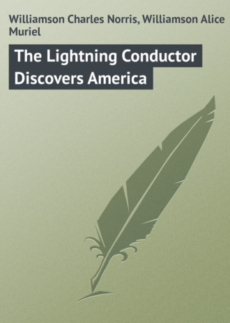 The Lightning Conductor Discovers America. Williamson Charles Norris