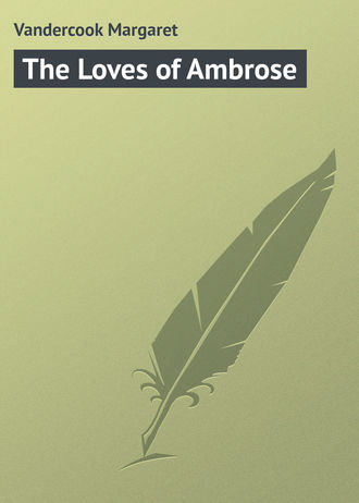 Vandercook Margaret. The Loves of Ambrose