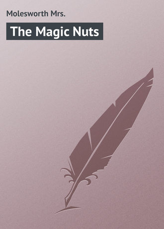 The Magic Nuts. Molesworth Mrs.