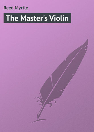 Reed Myrtle. The Master's Violin