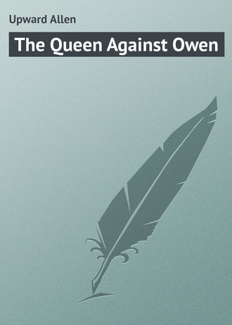 Upward Allen. The Queen Against Owen
