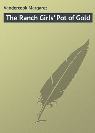 The Ranch Girls' Pot of Gold. Vandercook Margaret