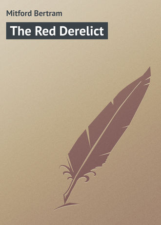 Mitford Bertram. The Red Derelict