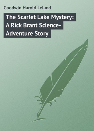 Goodwin Harold Leland. The Scarlet Lake Mystery: A Rick Brant Science-Adventure Story