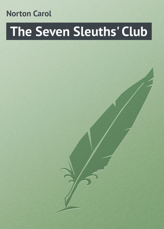 Norton Carol. The Seven Sleuths' Club