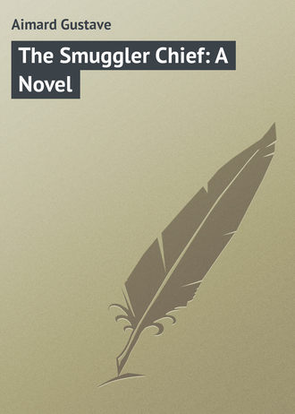The Smuggler Chief: A Novel. 