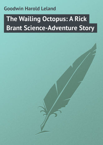 The Wailing Octopus: A Rick Brant Science-Adventure Story. Goodwin Harold Leland