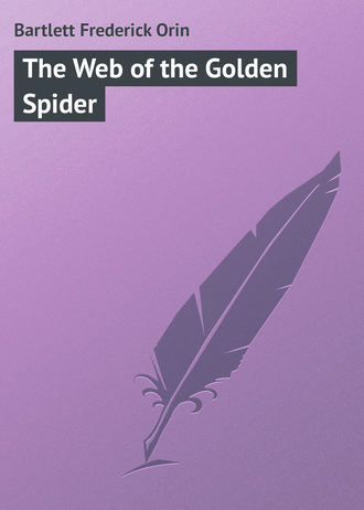 Bartlett Frederick Orin. The Web of the Golden Spider