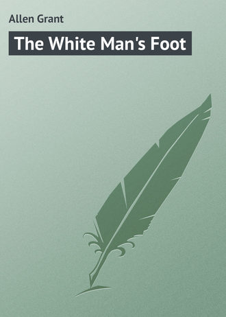 Allen Grant. The White Man's Foot