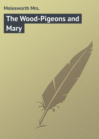 The Wood-Pigeons and Mary. Molesworth Mrs.