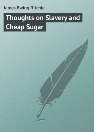 James Ewing Ritchie. Thoughts on Slavery and Cheap Sugar
