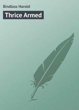 Thrice Armed. Bindloss Harold