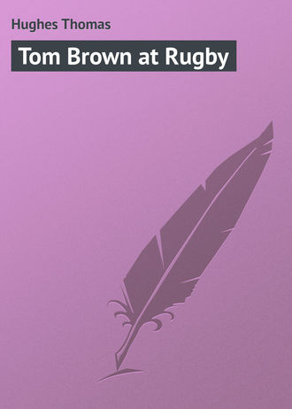 Tom Brown at Rugby. Hughes Thomas