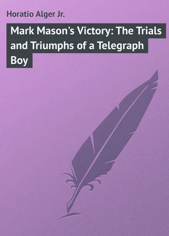 Alger Horatio Jr.. Mark Mason's Victory: The Trials and Triumphs of a Telegraph Boy