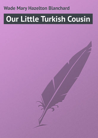 Our Little Turkish Cousin. 