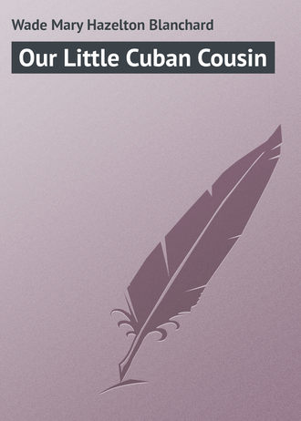 Our Little Cuban Cousin. 
