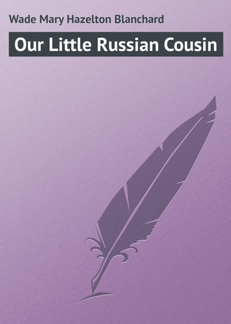 Our Little Russian Cousin. 