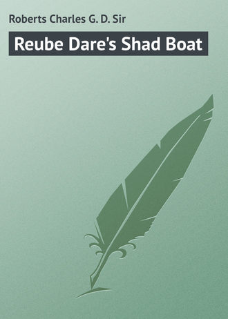Roberts Charles G. D.. Reube Dare's Shad Boat