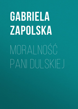 Gabriela Zapolska. Moralność pani Dulskiej