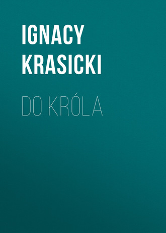 Ignacy Krasicki. Do kr?la