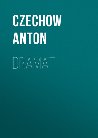 Антон Чехов. Dramat