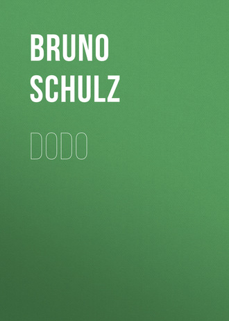 Bruno  Schulz. Dodo